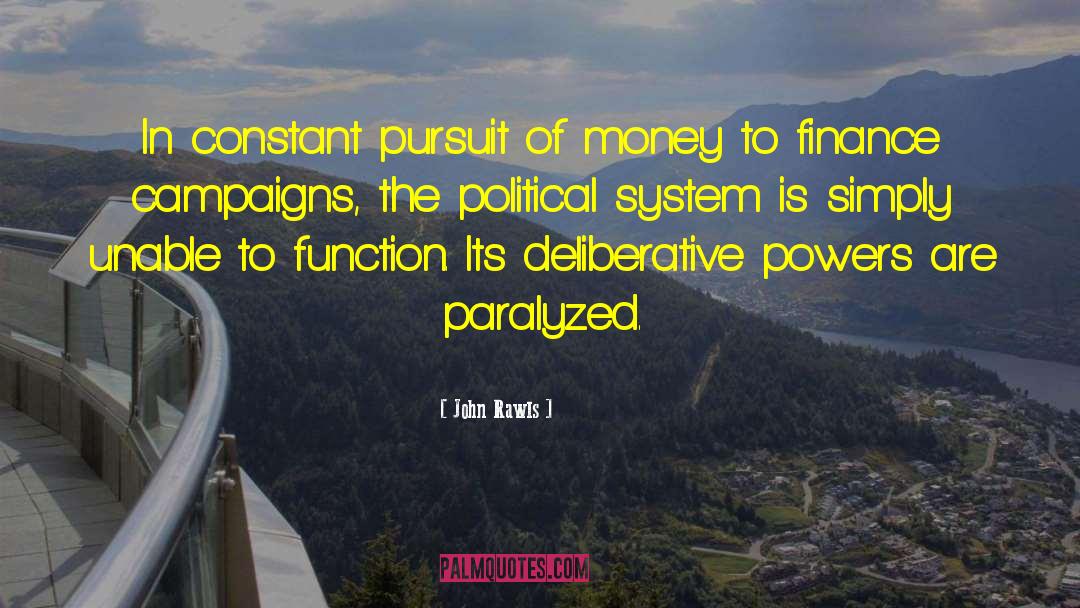 John Rawls Quotes: In constant pursuit of money