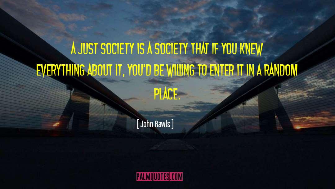 John Rawls Quotes: A just society is a