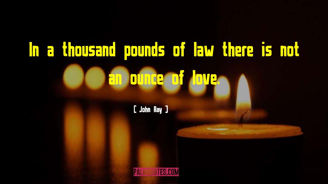 John Ray Quotes: In a thousand pounds of