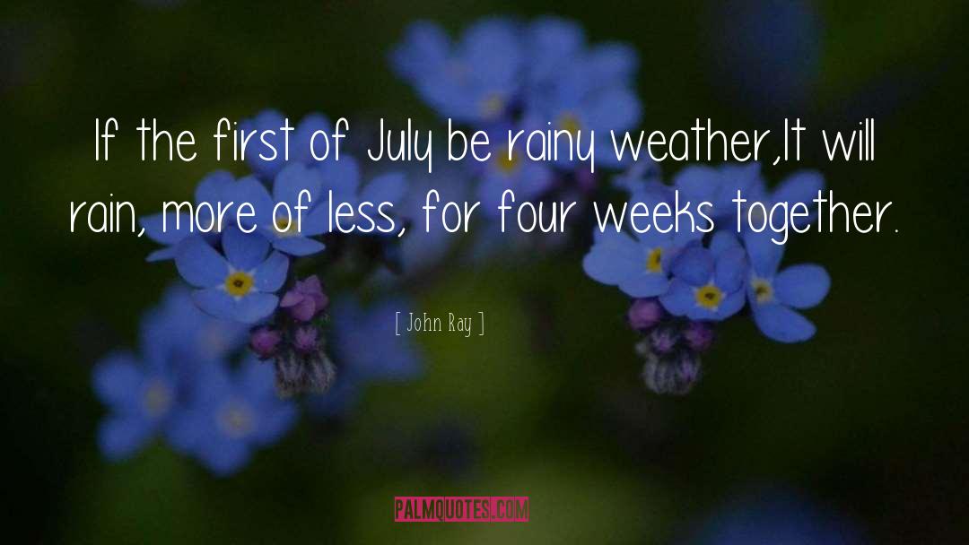 John Ray Quotes: If the first of July