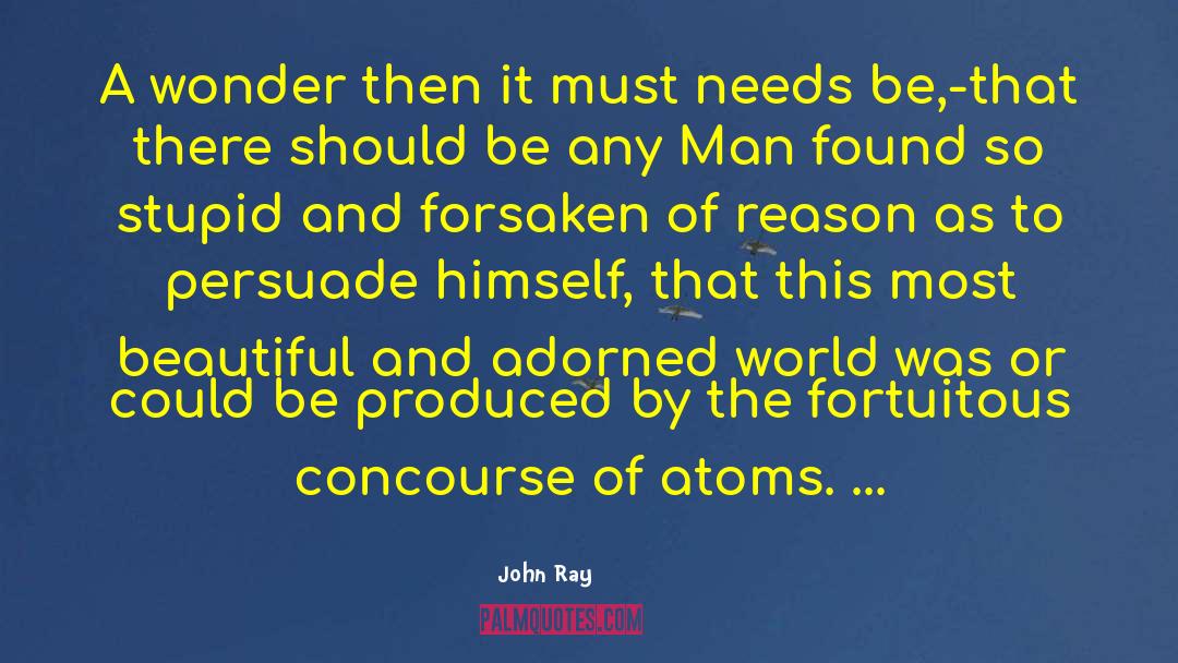 John Ray Quotes: A wonder then it must