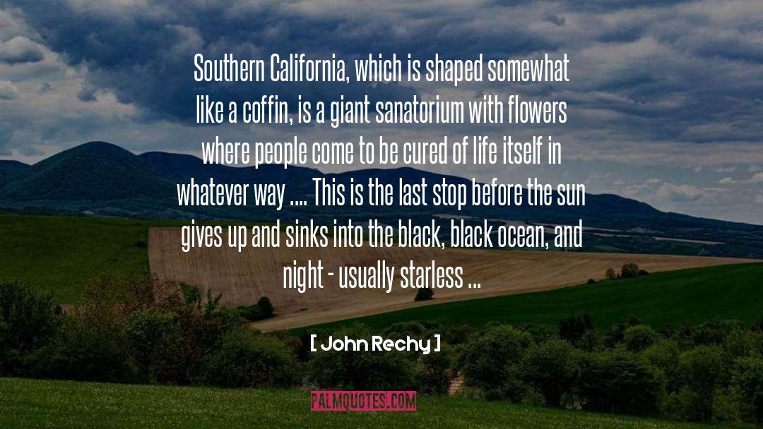 John Rechy Quotes: Southern California, which is shaped