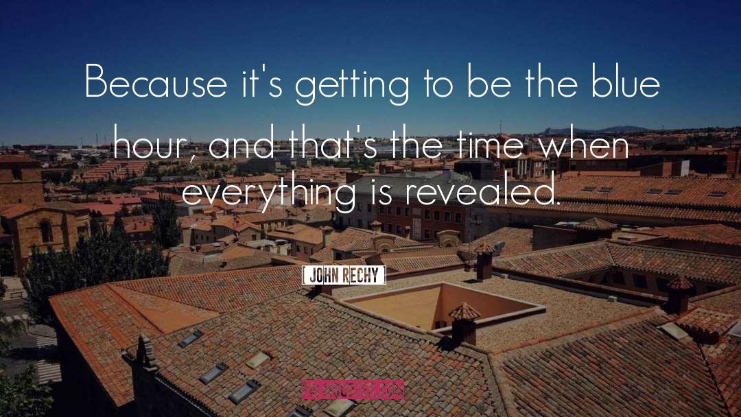 John Rechy Quotes: Because it's getting to be