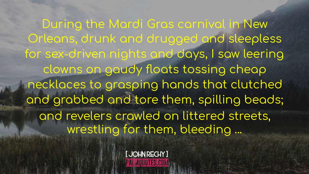 John Rechy Quotes: During the Mardi Gras carnival