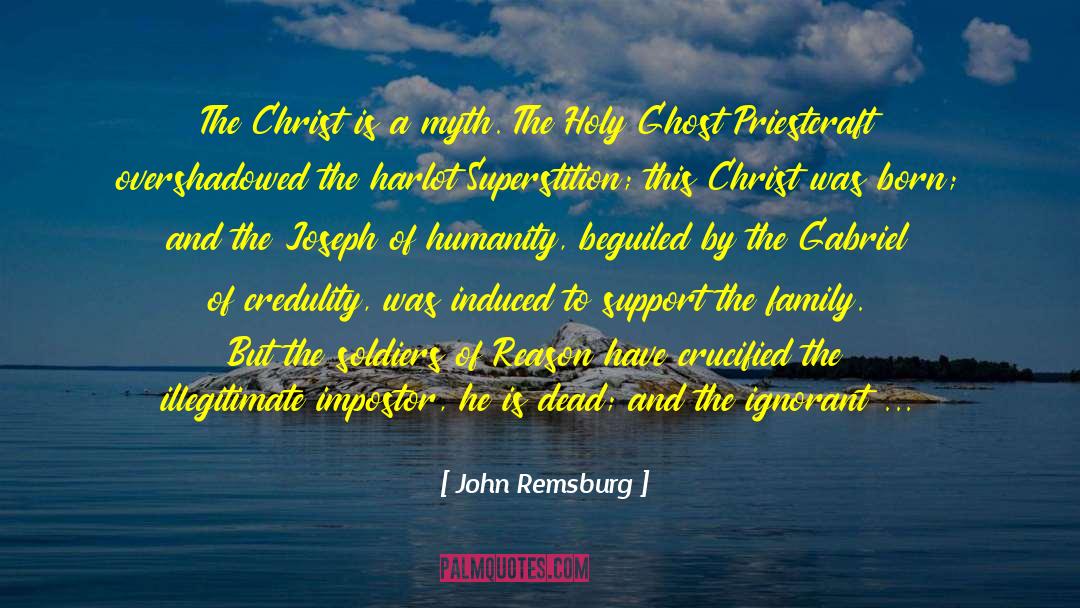 John Remsburg Quotes: The Christ is a myth.