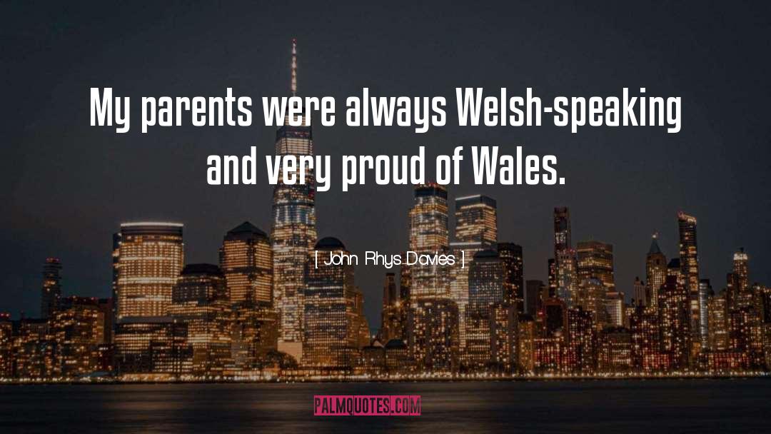 John Rhys-Davies Quotes: My parents were always Welsh-speaking