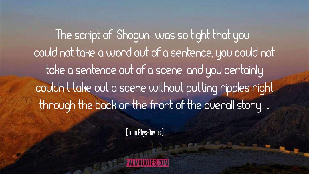 John Rhys-Davies Quotes: The script of 'Shogun' was