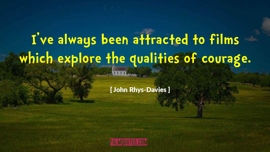 John Rhys-Davies Quotes: I've always been attracted to