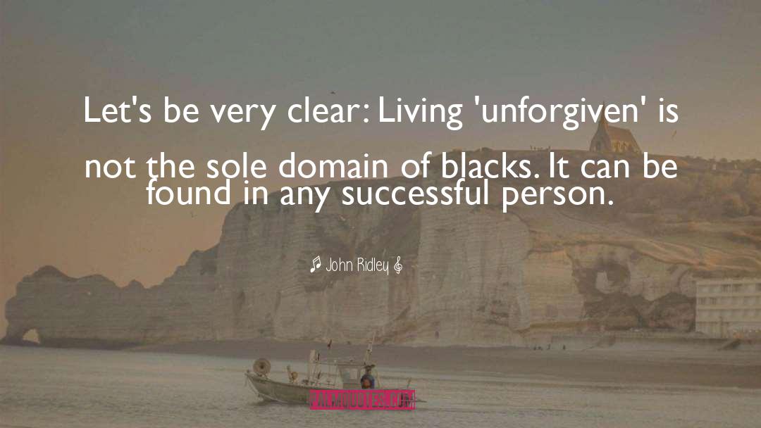 John Ridley Quotes: Let's be very clear: Living