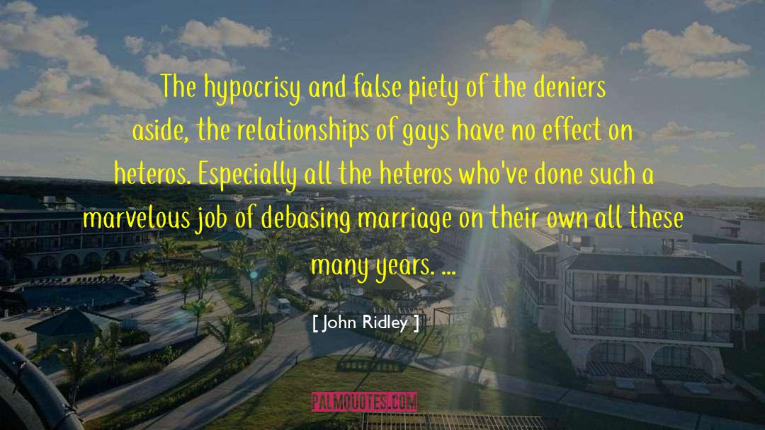 John Ridley Quotes: The hypocrisy and false piety