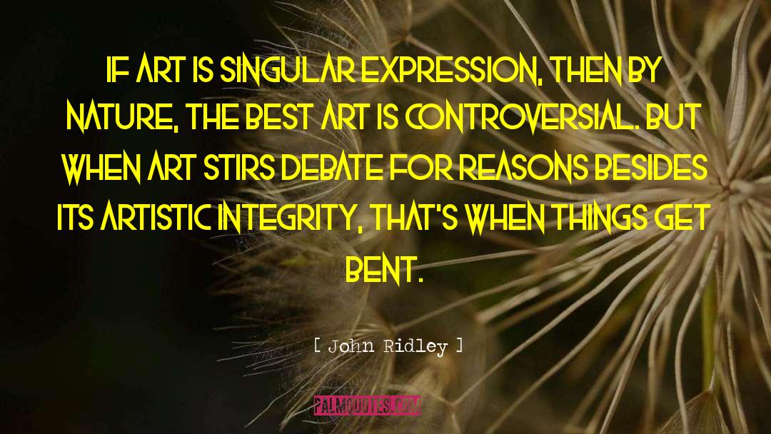 John Ridley Quotes: If art is singular expression,