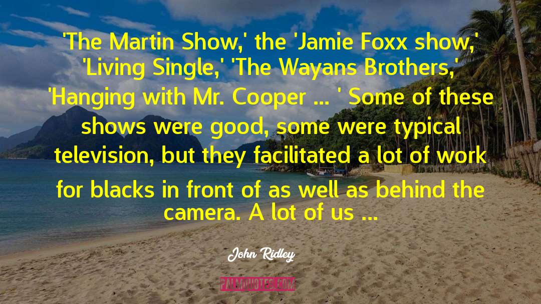 John Ridley Quotes: 'The Martin Show,' the 'Jamie