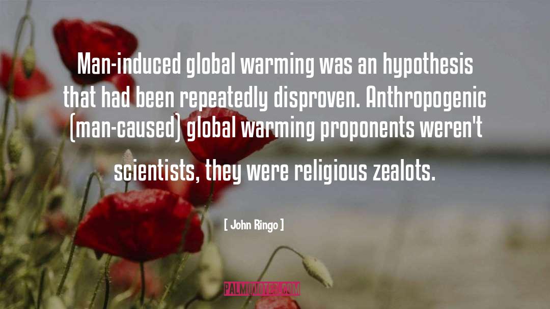 John Ringo Quotes: Man-induced global warming was an