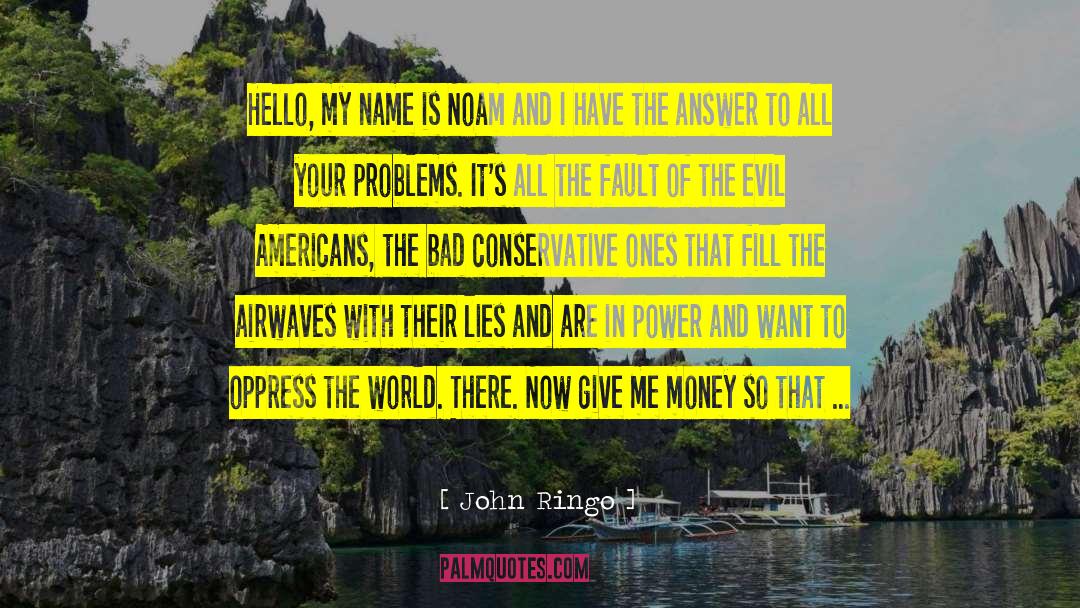 John Ringo Quotes: Hello, my name is Noam