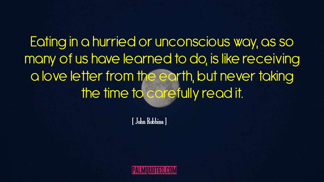 John Robbins Quotes: Eating in a hurried or