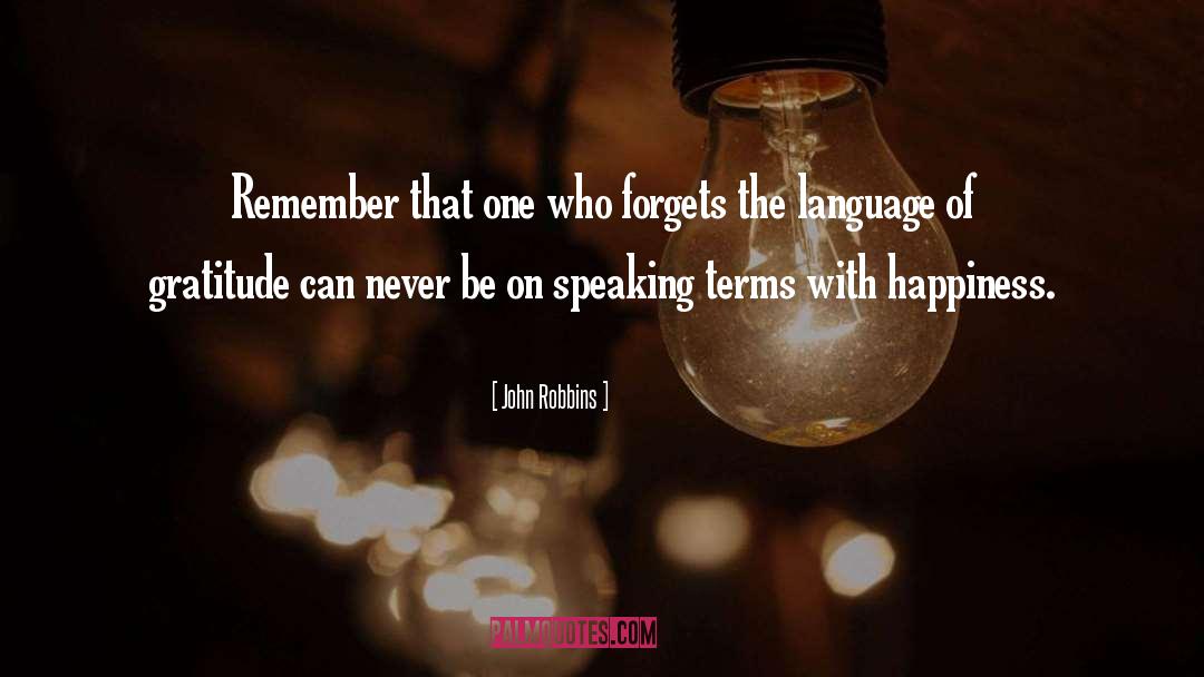 John Robbins Quotes: Remember that one who forgets