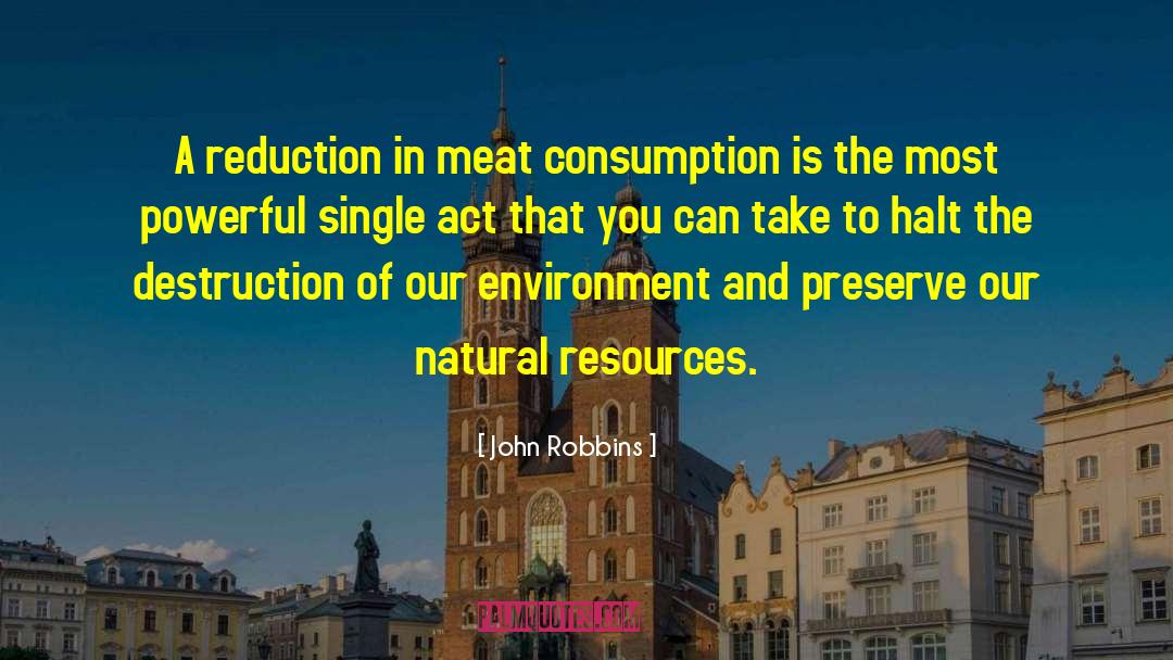 John Robbins Quotes: A reduction in meat consumption