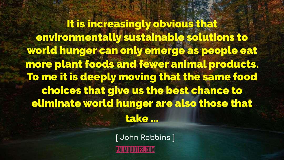 John Robbins Quotes: It is increasingly obvious that