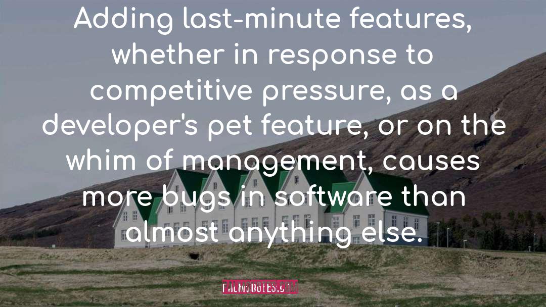 John Robbins Quotes: Adding last-minute features, whether in