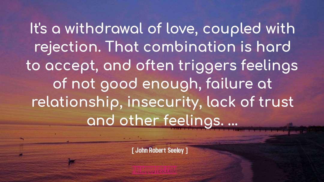 John Robert Seeley Quotes: It's a withdrawal of love,