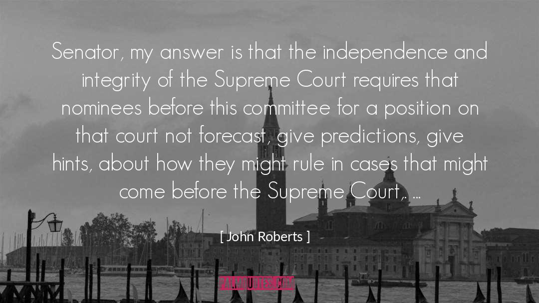 John Roberts Quotes: Senator, my answer is that