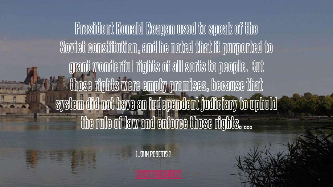 John Roberts Quotes: President Ronald Reagan used to