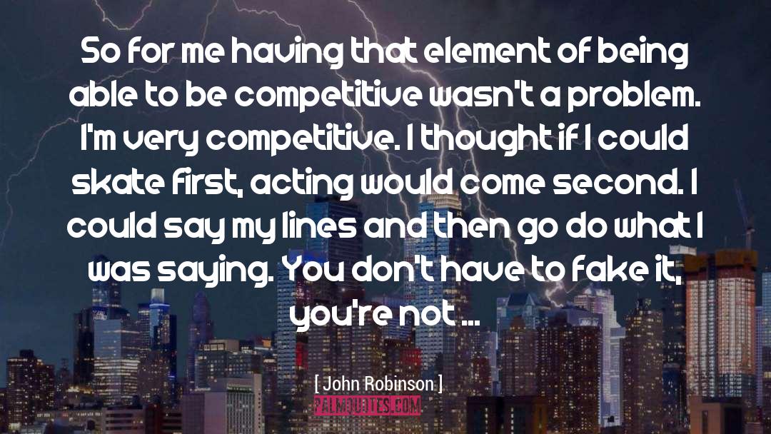 John Robinson Quotes: So for me having that