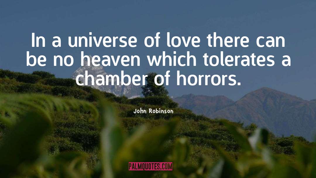 John Robinson Quotes: In a universe of love