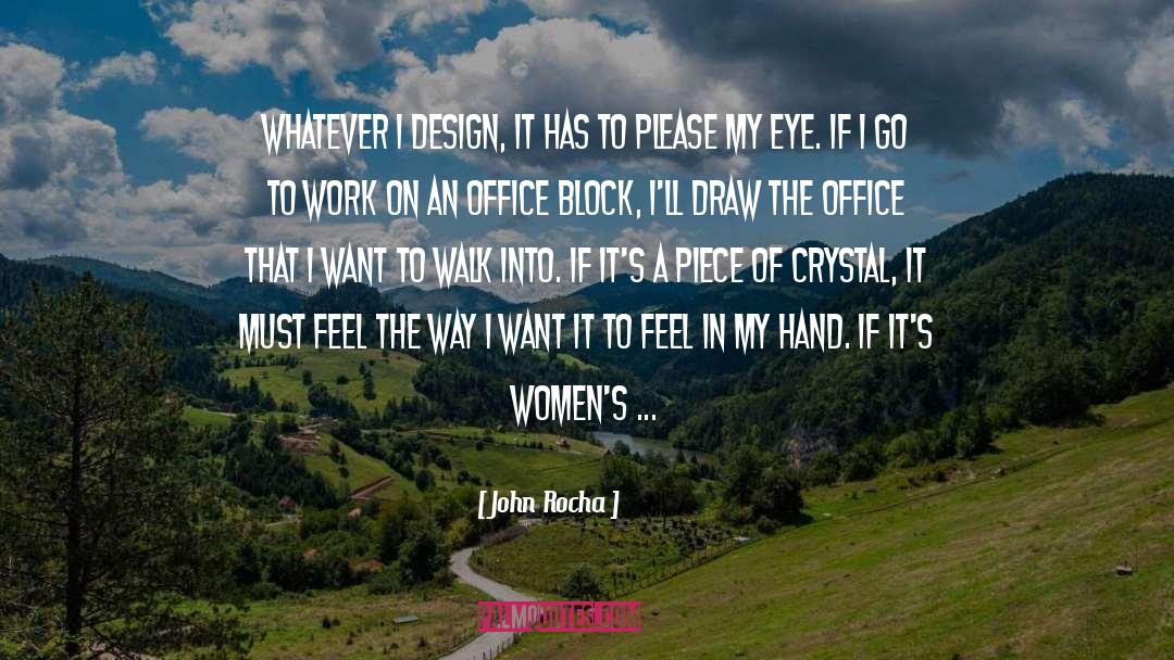 John Rocha Quotes: Whatever I design, it has