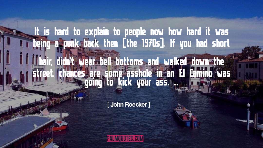 John Roecker Quotes: It is hard to explain