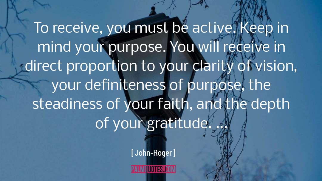 John-Roger Quotes: To receive, you must be