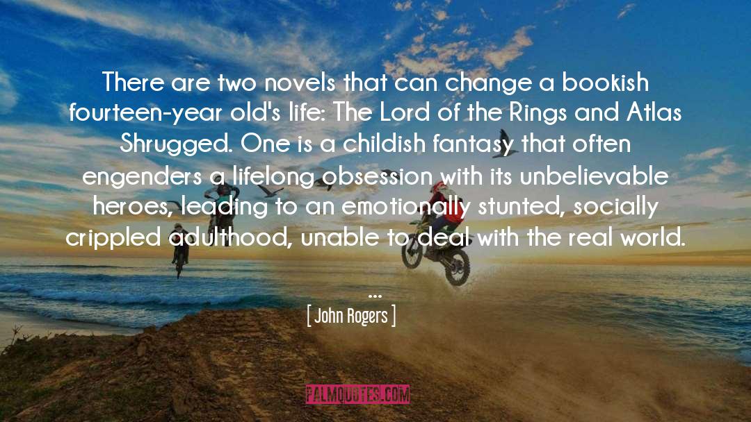 John Rogers Quotes: There are two novels that