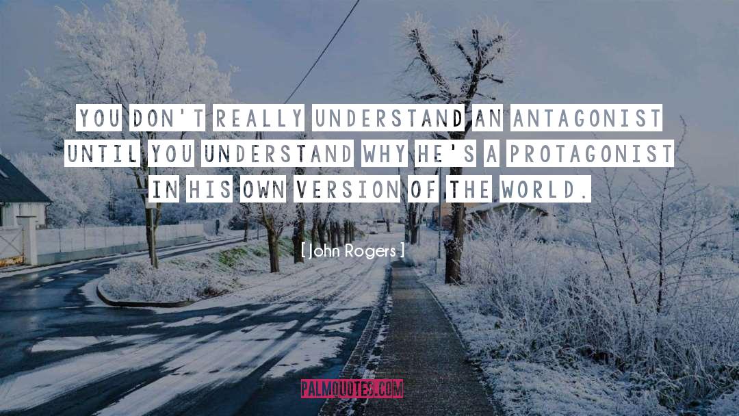 John Rogers Quotes: You don't really understand an