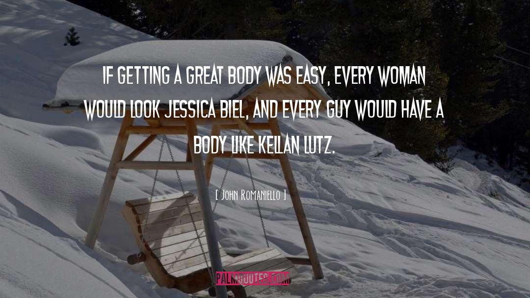John Romaniello Quotes: If getting a great body