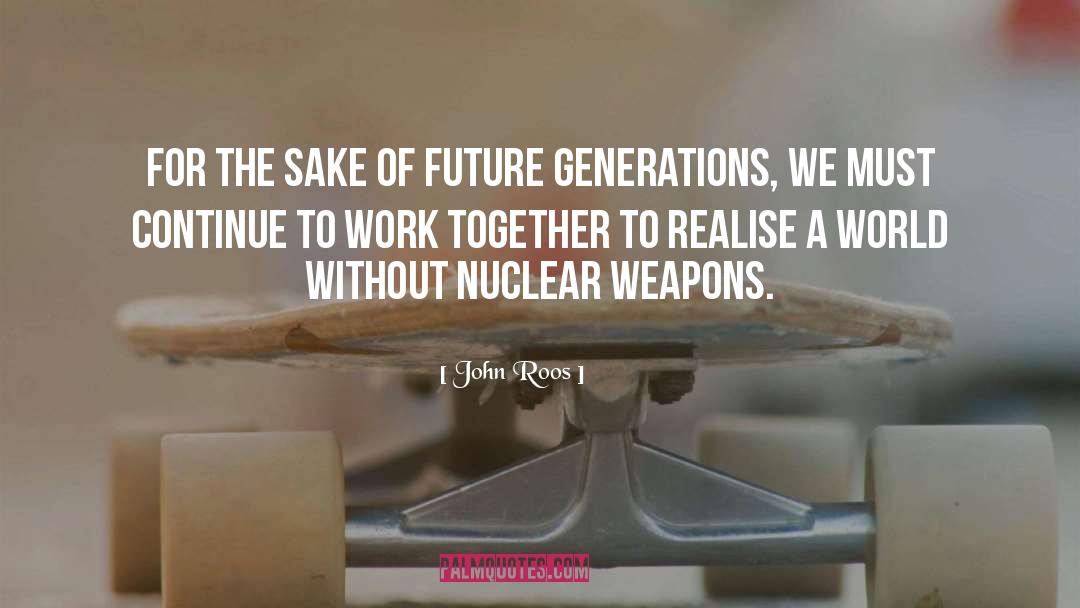 John Roos Quotes: For the sake of future