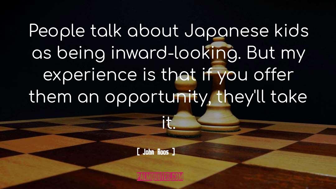 John Roos Quotes: People talk about Japanese kids