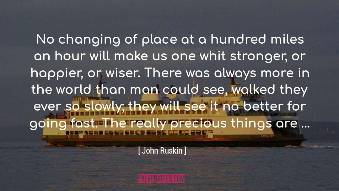 John Ruskin Quotes: No changing of place at