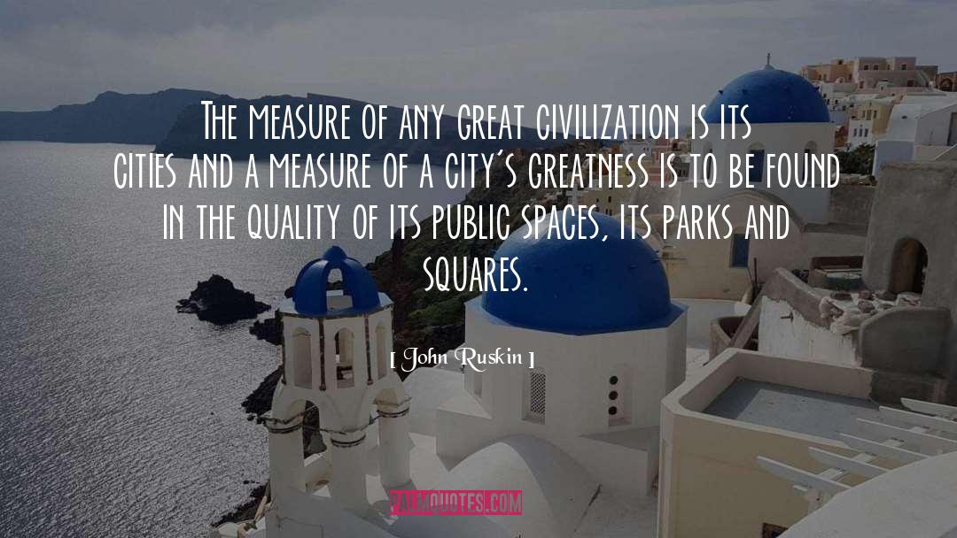 John Ruskin Quotes: The measure of any great