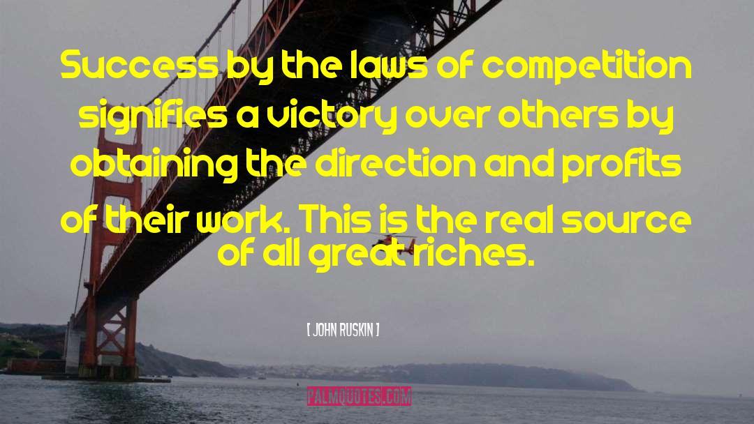 John Ruskin Quotes: Success by the laws of