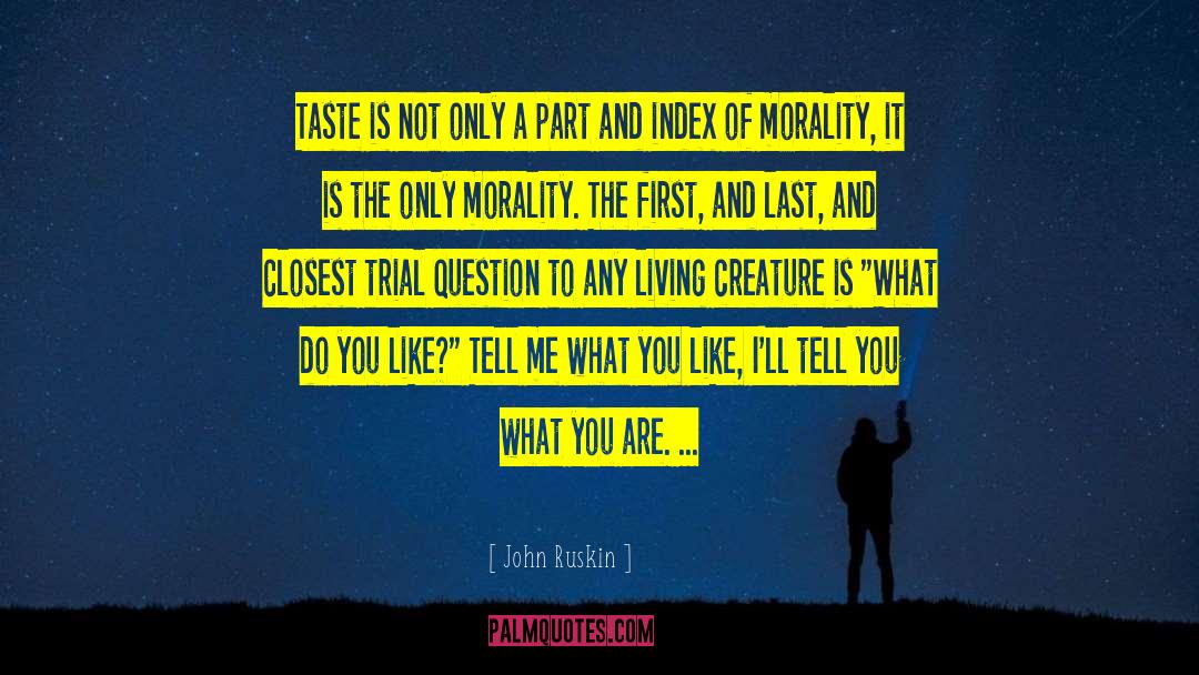 John Ruskin Quotes: Taste is not only a