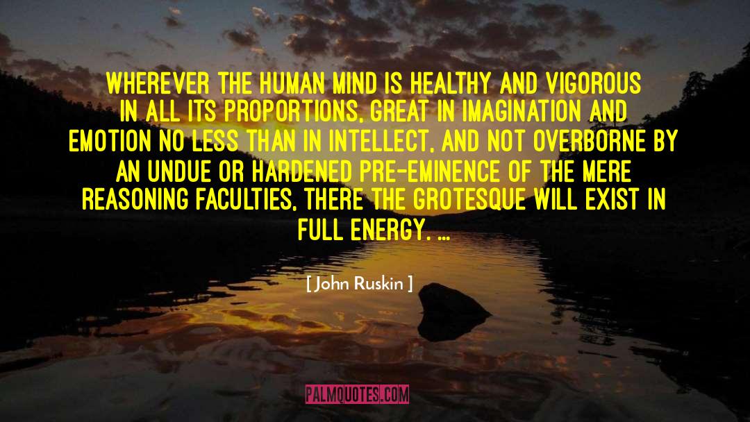 John Ruskin Quotes: Wherever the human mind is