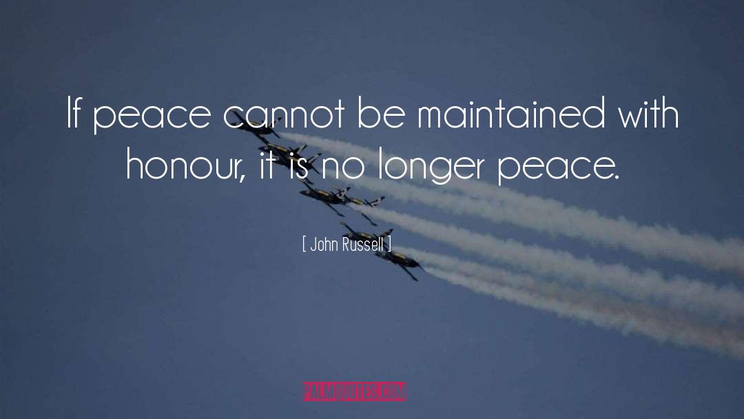 John Russell Quotes: If peace cannot be maintained