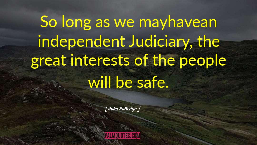 John Rutledge Quotes: So long as we mayhavean