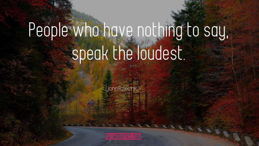 John Rzeznik Quotes: People who have nothing to