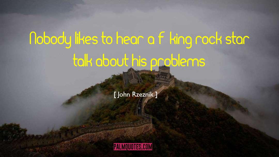 John Rzeznik Quotes: Nobody likes to hear a