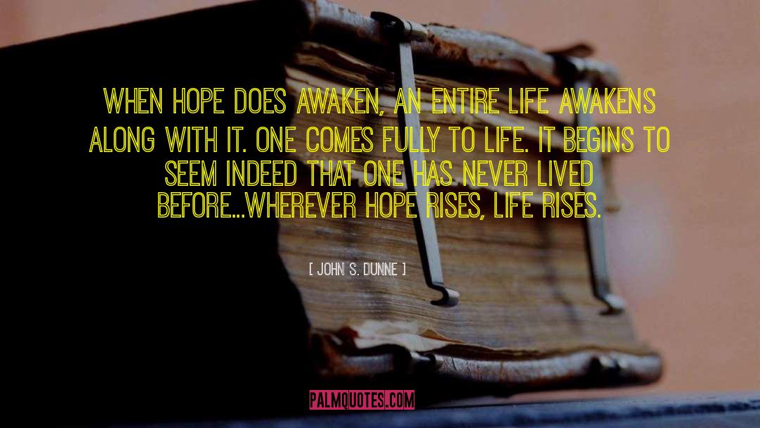 John S. Dunne Quotes: When hope does awaken, an