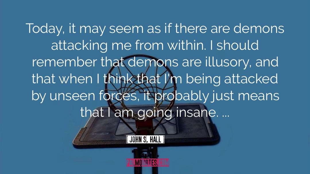 John S. Hall Quotes: Today, it may seem as