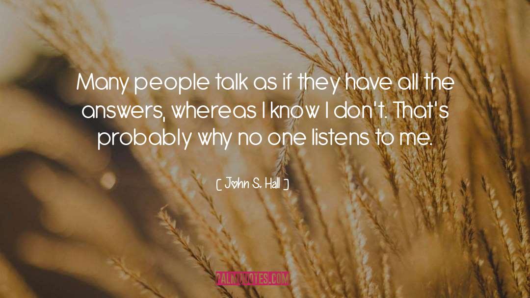 John S. Hall Quotes: Many people talk as if