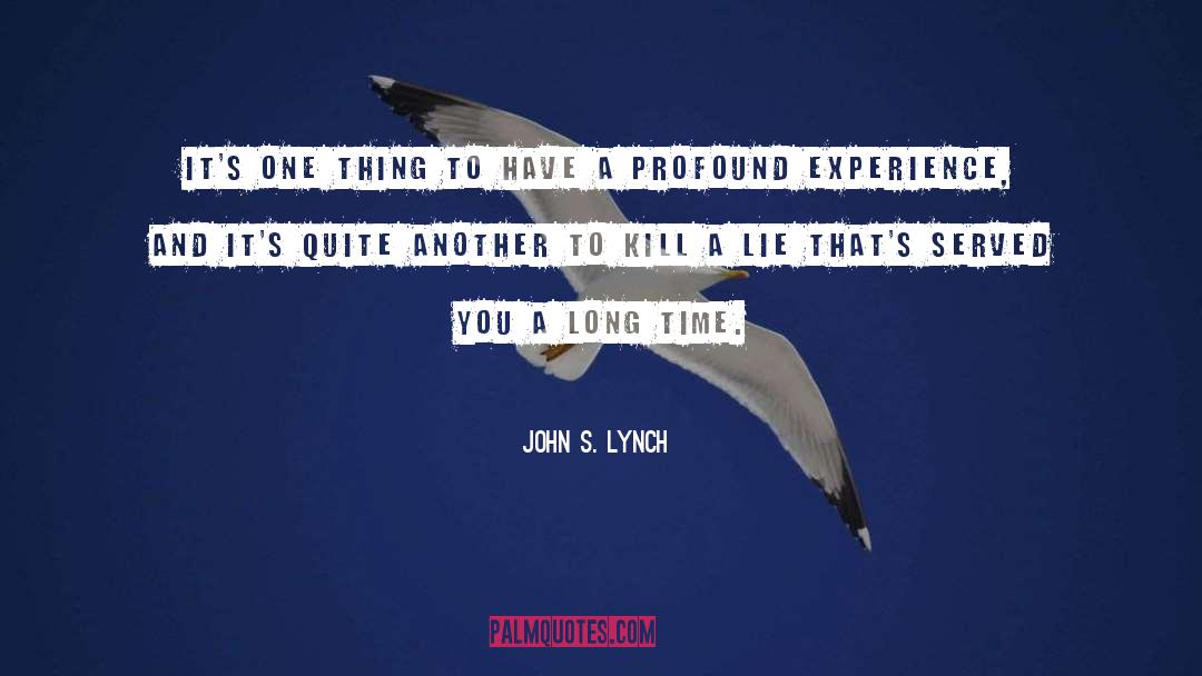 John S. Lynch Quotes: It's one thing to have