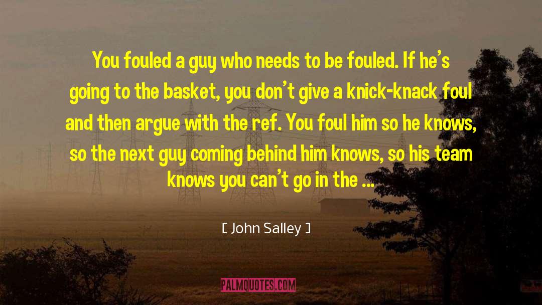 John Salley Quotes: You fouled a guy who